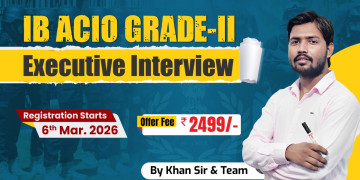 IB ACIO Grade-II/Executive Interview Batch