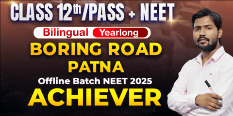 Achiever/Dropper Yearlong Boring Road (Patna) Offline Bilingual Batch NEET 2025