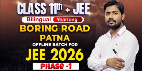 Class 11th Yearlong Boring Road (Patna) Offline Bilingual Batch JEE 2026