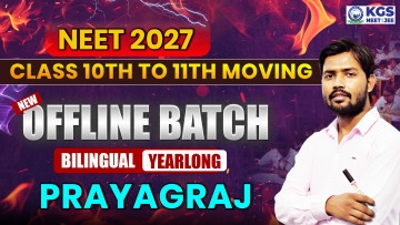 Class 10th to 11th Moving Offline Yearlong Bilingual Batch - Prayagraj NEET 2027