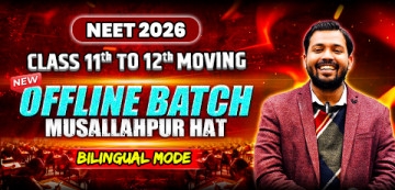 Class 11th to 12th Moving Offline Yearlong Bilingual Batch-Mussalahpur Hat NEET 2026