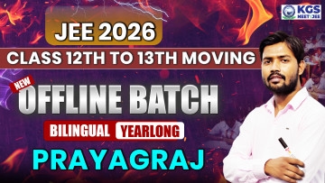 Class 12th to 13th Moving Offline Yearlong Bilingual Batch - Prayagraj JEE 2026