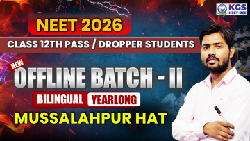 Class 12th Pass/Dropper Students Offline Yearlong Bilingual Batch - II Mussalahpur Hat NEET 2026