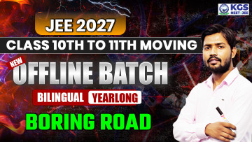 Class 10th to 11th Moving Offline Yearlong Bilingual Batch - Boring Road JEE 2027